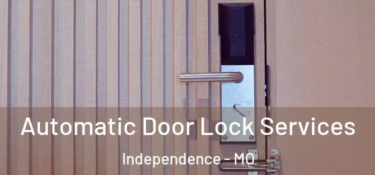 Automatic Door Lock Services Independence - MO