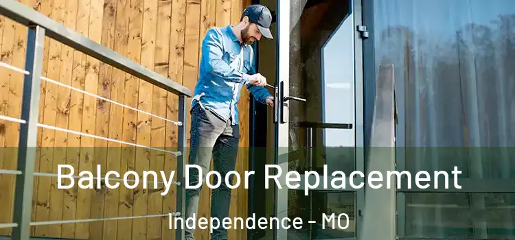  Balcony Door Replacement Independence - MO