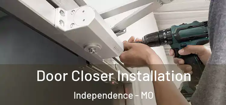 Door Closer Installation Independence - MO