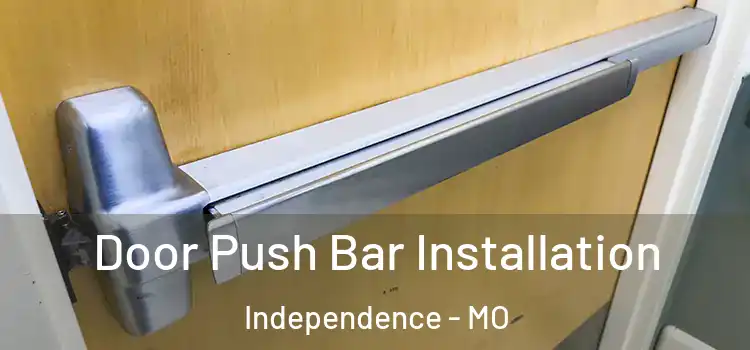  Door Push Bar Installation Independence - MO