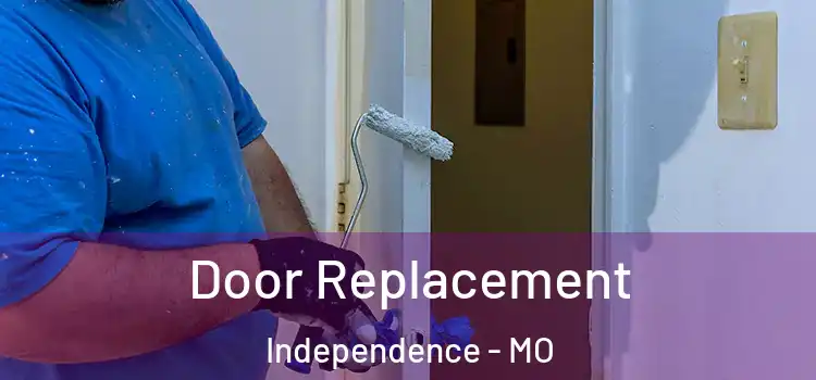 Door Replacement Independence - MO