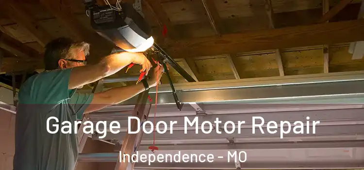  Garage Door Motor Repair Independence - MO