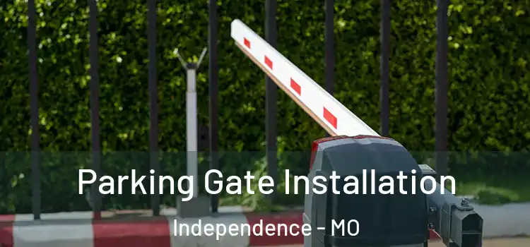  Parking Gate Installation Independence - MO