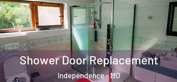 Shower Door Replacement Independence - MO
